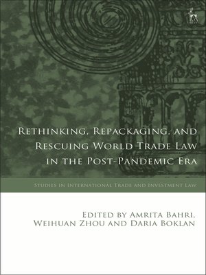 cover image of Rethinking, Repackaging, and Rescuing World Trade Law in the Post-Pandemic Era